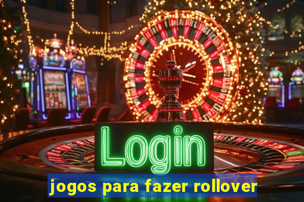 jogos para fazer rollover